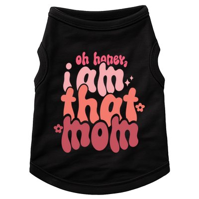 Mothers Day Oh Honey I Am That Mom Gift Doggie Tank