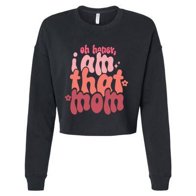 Mothers Day Oh Honey I Am That Mom Gift Cropped Pullover Crew