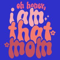 Mothers Day Oh Honey I Am That Mom Gift 16 in Basic Backpack