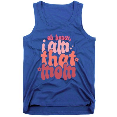 Mothers Day Oh Honey I Am That Mom Gift Tank Top