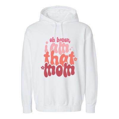 Mothers Day Oh Honey I Am That Mom Gift Garment-Dyed Fleece Hoodie