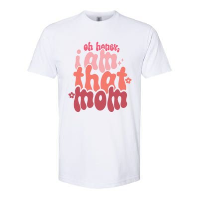 Mothers Day Oh Honey I Am That Mom Gift Softstyle® CVC T-Shirt