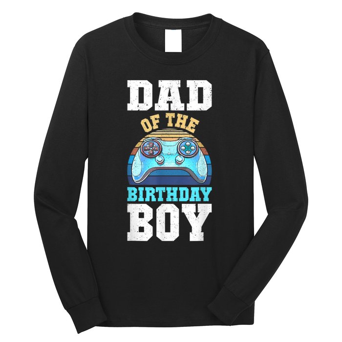 Men Dad Of The Birthday Boy Matching Video Gamer Birthday Party Long Sleeve Shirt