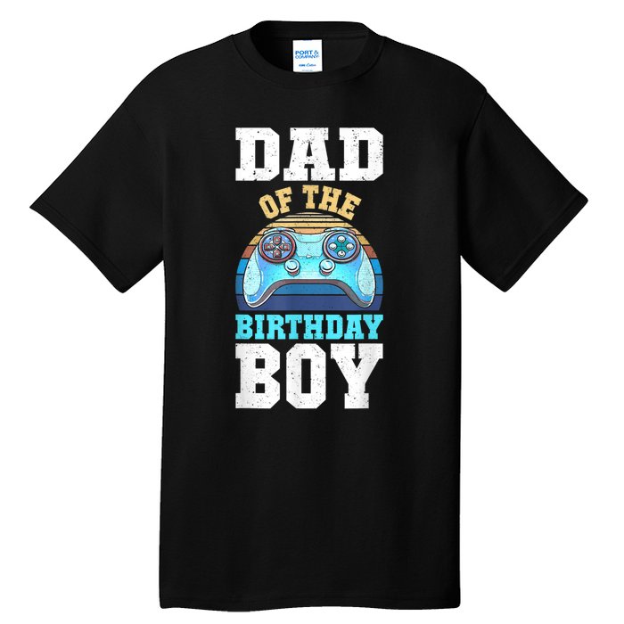 Men Dad Of The Birthday Boy Matching Video Gamer Birthday Party Tall T-Shirt