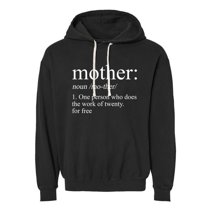 Mother Definition One Person Who Does The Work Of Twenty For Free Garment-Dyed Fleece Hoodie