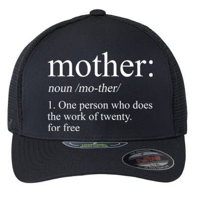 Mother Definition One Person Who Does The Work Of Twenty For Free Flexfit Unipanel Trucker Cap