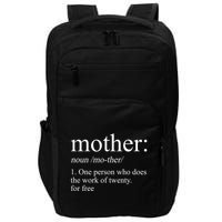Mother Definition One Person Who Does The Work Of Twenty For Free Impact Tech Backpack