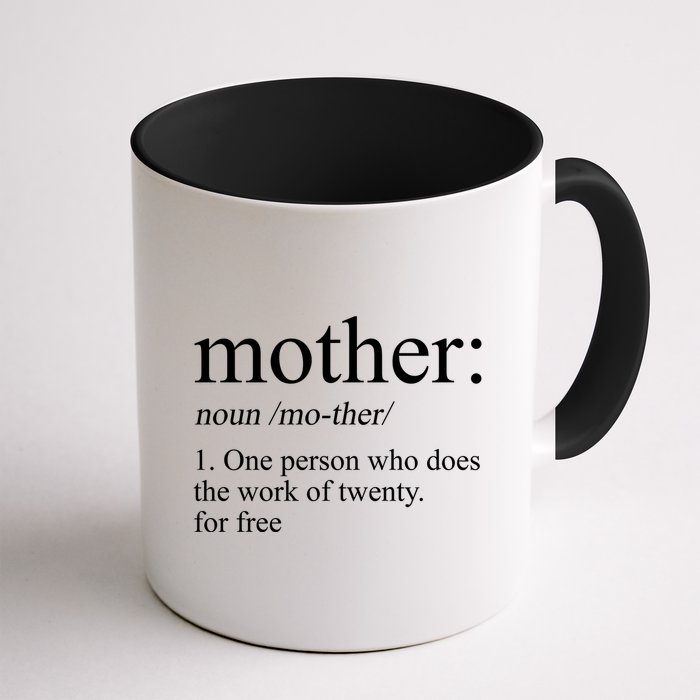 Mother Definition One Person Who Does The Work Of Twenty For Free Mug