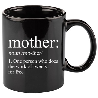 Mother Definition One Person Who Does The Work Of Twenty For Free 11oz C Handle Ceramic Mug