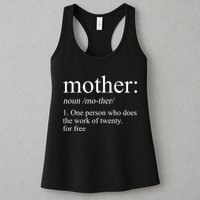 Mother Definition One Person Who Does The Work Of Twenty For Free Womens Tank Top