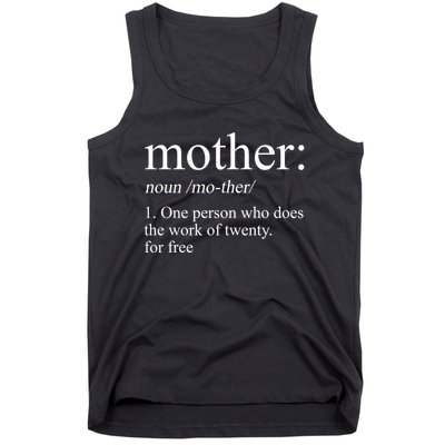 Mother Definition One Person Who Does The Work Of Twenty For Free Tank Top
