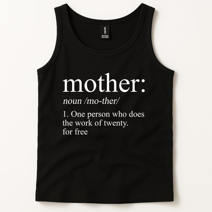 Mother Definition One Person Who Does The Work Of Twenty For Free Tank Top