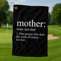 Mother Definition One Person Who Does The Work Of Twenty For Free Golf Towel