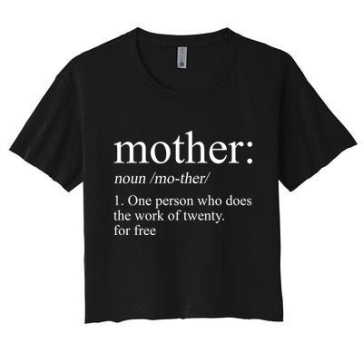 Mother Definition One Person Who Does The Work Of Twenty For Free Crop Top