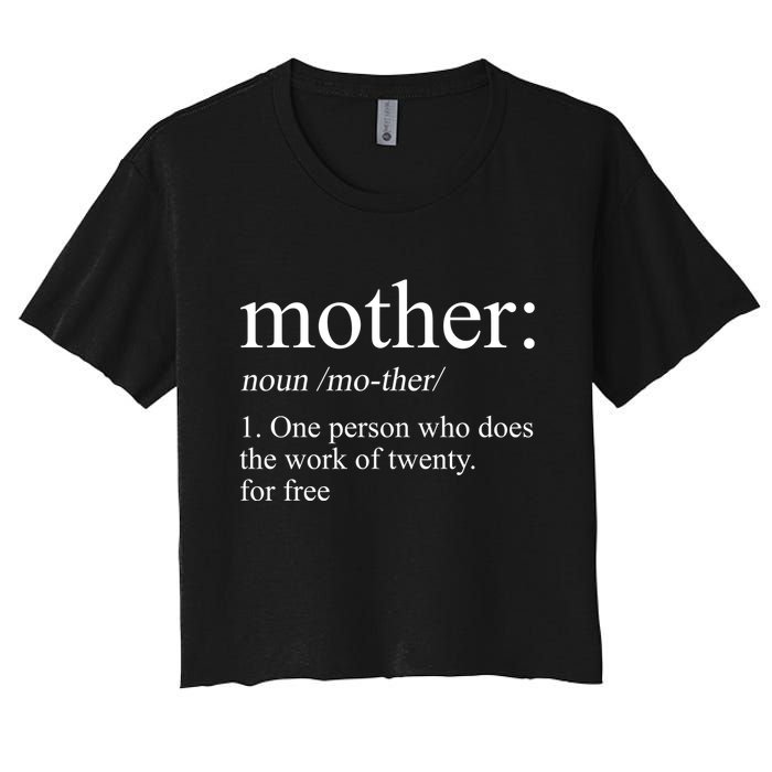 Mother Definition One Person Who Does The Work Of Twenty For Free Crop Top