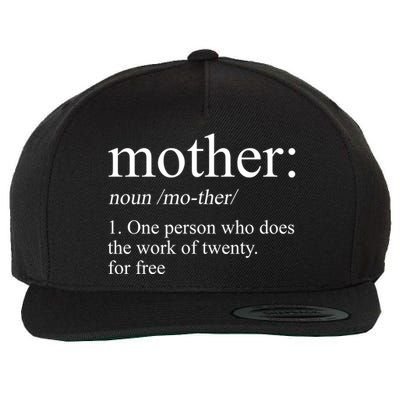 Mother Definition One Person Who Does The Work Of Twenty For Free Wool Snapback Cap