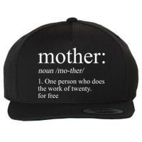Mother Definition One Person Who Does The Work Of Twenty For Free Wool Snapback Cap