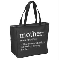 Mother Definition One Person Who Does The Work Of Twenty For Free Zip Tote Bag
