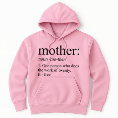 Mother Definition One Person Who Does The Work Of Twenty For Free Hoodie
