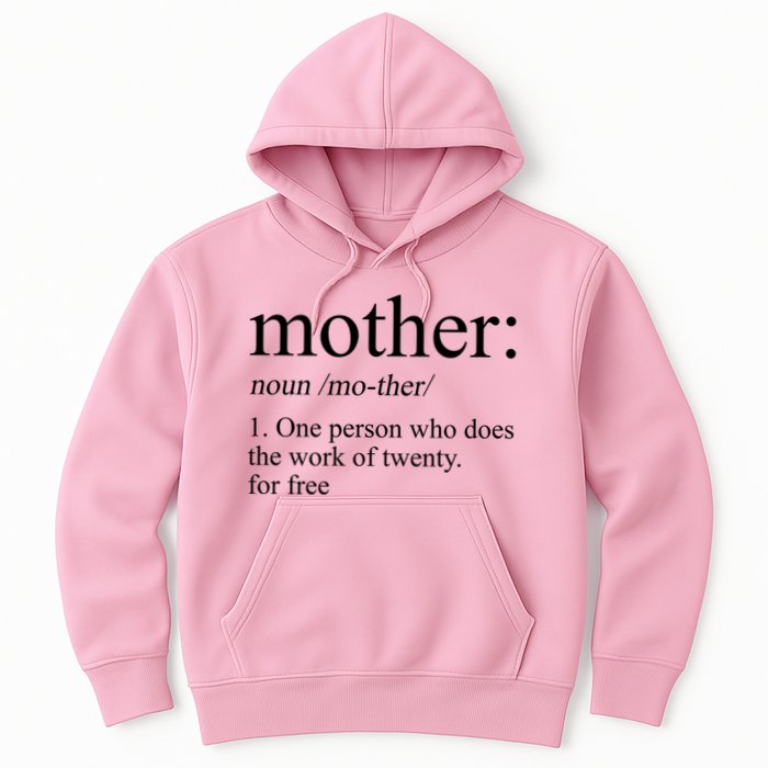 Mother Definition One Person Who Does The Work Of Twenty For Free Hoodie