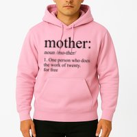 Mother Definition One Person Who Does The Work Of Twenty For Free Hoodie