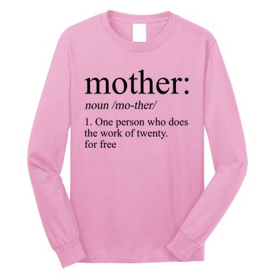 Mother Definition One Person Who Does The Work Of Twenty For Free Long Sleeve Shirt