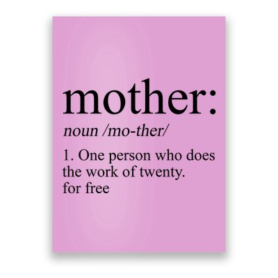 Mother Definition One Person Who Does The Work Of Twenty For Free Poster