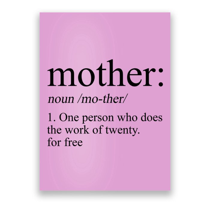 Mother Definition One Person Who Does The Work Of Twenty For Free Poster
