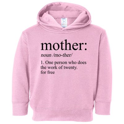 Mother Definition One Person Who Does The Work Of Twenty For Free Toddler Hoodie