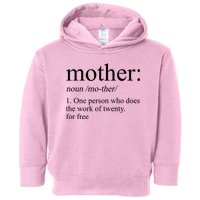 Mother Definition One Person Who Does The Work Of Twenty For Free Toddler Hoodie