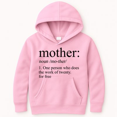 Mother Definition One Person Who Does The Work Of Twenty For Free Kids Hoodie