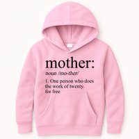 Mother Definition One Person Who Does The Work Of Twenty For Free Kids Hoodie