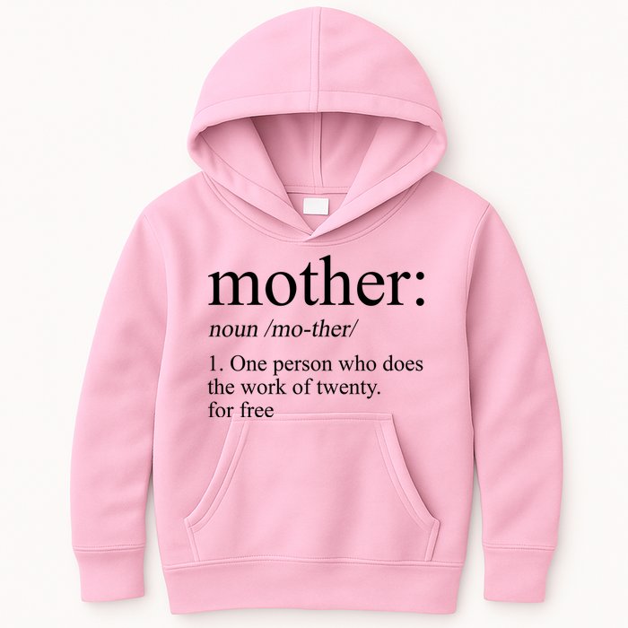 Mother Definition One Person Who Does The Work Of Twenty For Free Kids Hoodie