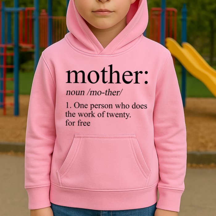 Mother Definition One Person Who Does The Work Of Twenty For Free Kids Hoodie