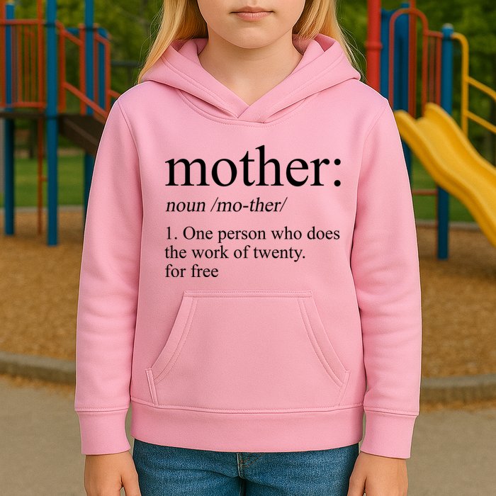 Mother Definition One Person Who Does The Work Of Twenty For Free Kids Hoodie