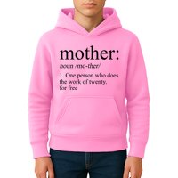 Mother Definition One Person Who Does The Work Of Twenty For Free Kids Hoodie
