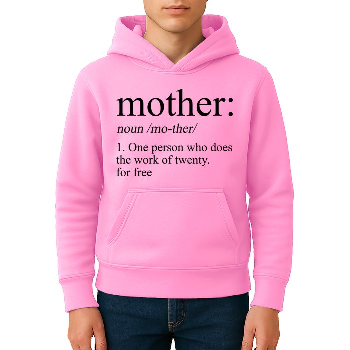 Mother Definition One Person Who Does The Work Of Twenty For Free Kids Hoodie