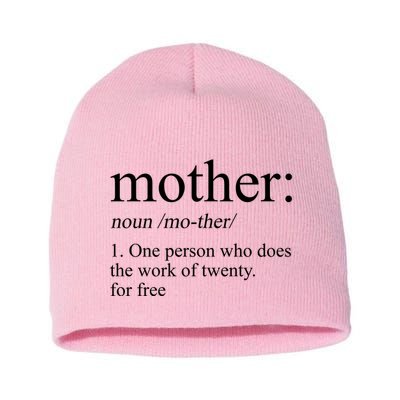 Mother Definition One Person Who Does The Work Of Twenty For Free Short Acrylic Beanie