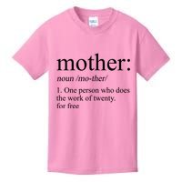 Mother Definition One Person Who Does The Work Of Twenty For Free Kids T-Shirt