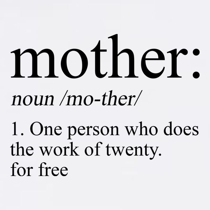 Mother Definition One Person Who Does The Work Of Twenty For Free Garment-Dyed Sweatshirt