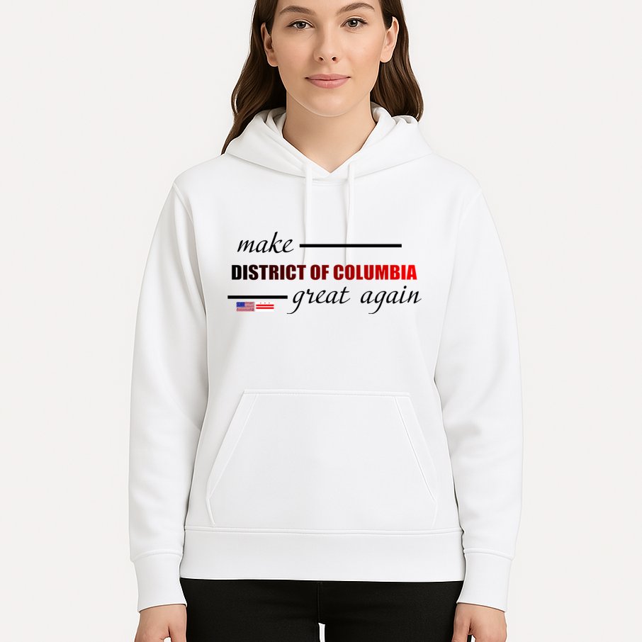 Make District Of Columbia Great Again Hoodie
