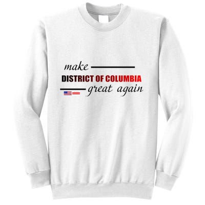 Make District Of Columbia Great Again Sweatshirt