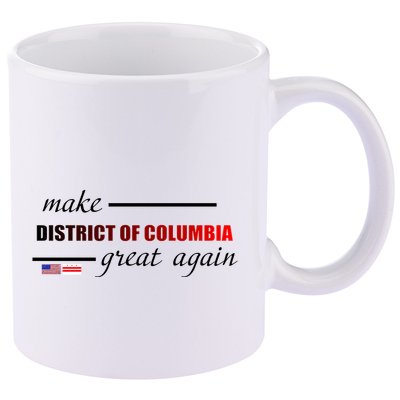 Make District Of Columbia Great Again 11oz C Handle Ceramic Mug