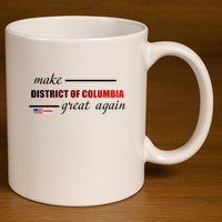 Make District Of Columbia Great Again 11oz C Handle Ceramic Mug