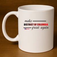 Make District Of Columbia Great Again 11oz C Handle Ceramic Mug
