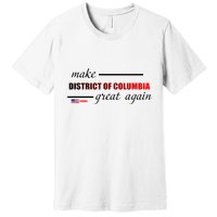 Make District Of Columbia Great Again Premium T-Shirt