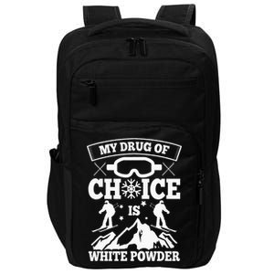 My Drug Of Choice Is White Powder Ski Lover Skiing Impact Tech Backpack