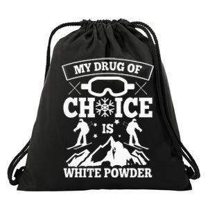 My Drug Of Choice Is White Powder Ski Lover Skiing Drawstring Bag