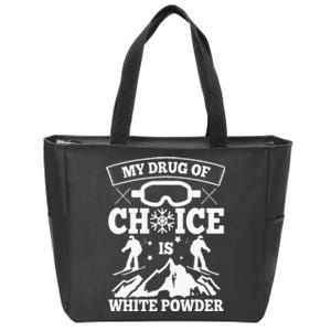 My Drug Of Choice Is White Powder Ski Lover Skiing Zip Tote Bag