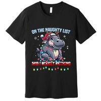 Moo Deng On The List Of Naughty And I Regret Nothing Xmas Premium T-Shirt